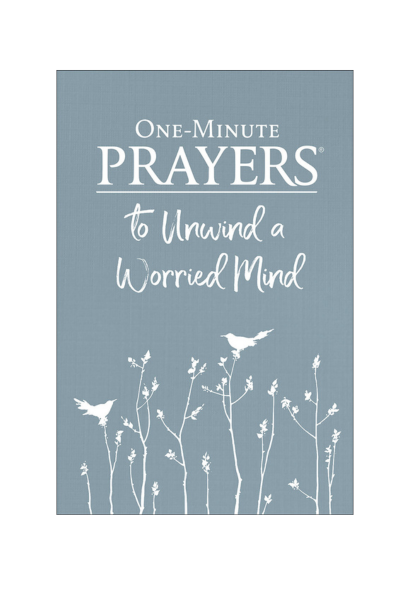 One Minute Prayers to Unwind a Worried Mind