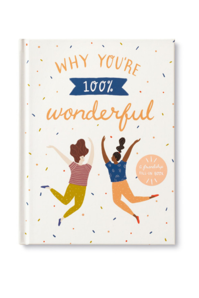 Why You're 100% Wonderful: A Friendship Fill-In Book